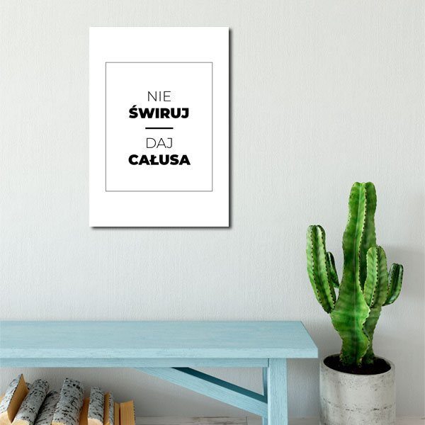 Nie świruj, daj całusa jako plakat