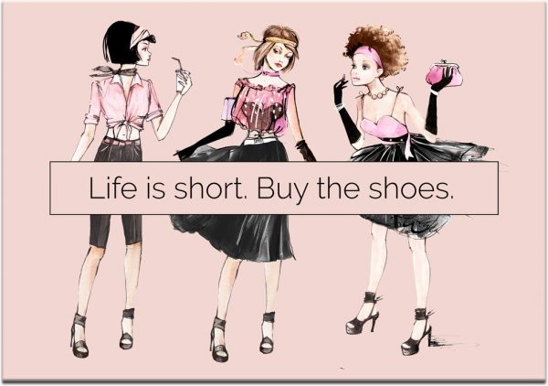 life is short. Buy the shoes. na plakacie