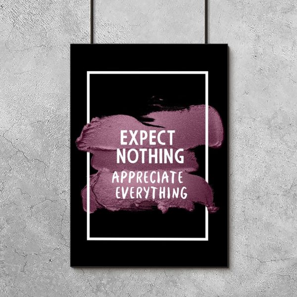 expect nothing, appreciate everything