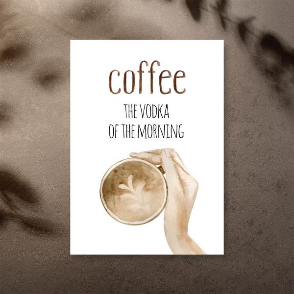 plakat z napisem „Coffee. The vodka of the morning”