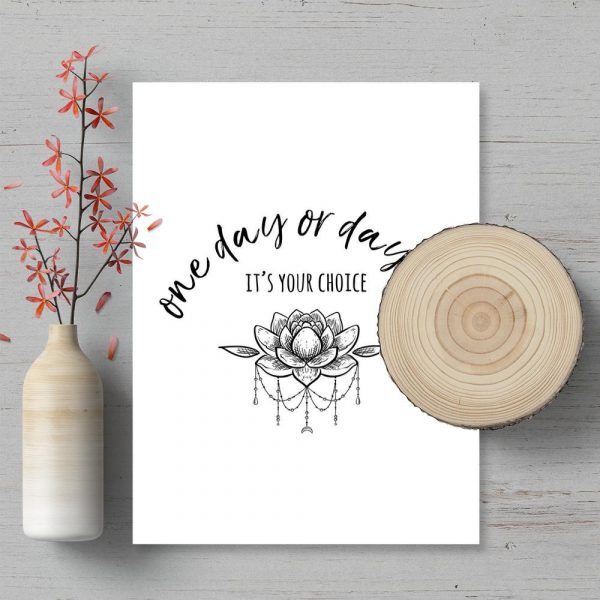 plakat „One day or day one, It's you choice”