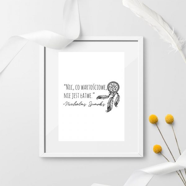 plakat z napisem Nic co wartościowe, nie jest łatwe