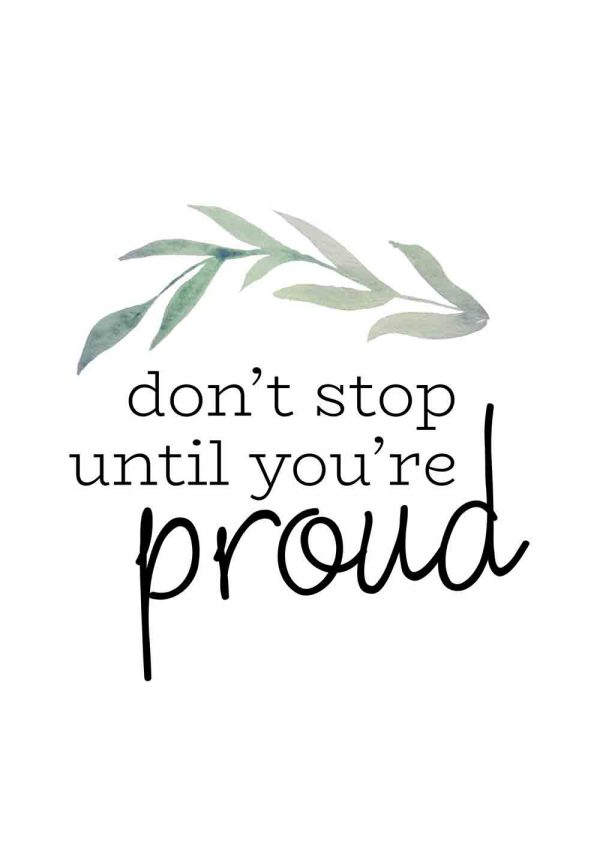 plakat z napisem Don't stop until you're proud