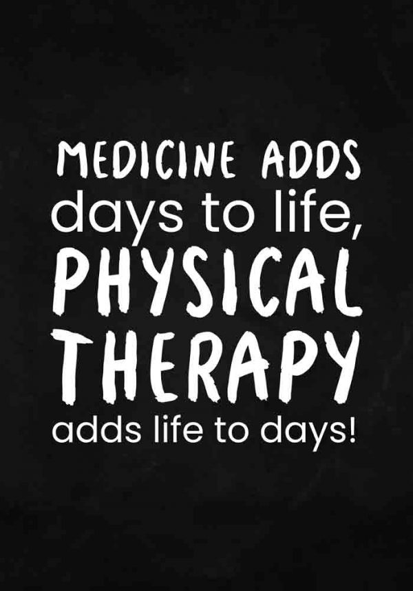 Plakat z napisem - Physical therapy adds life to days