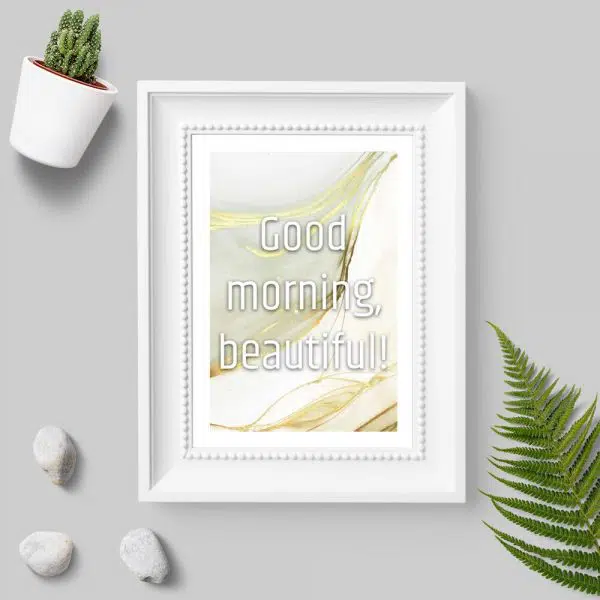 Plakat z maksymą good morning beautiful