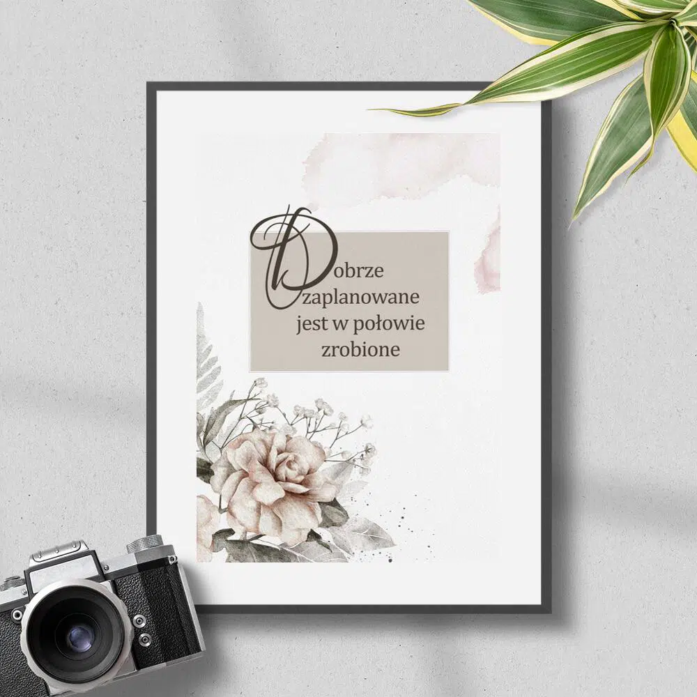 Plakat z maksymą życiową dobrze zaplanowane...