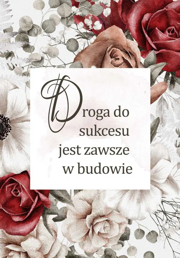Plakat z sentencją: droga do sukcesu jest zawsze w budowie
