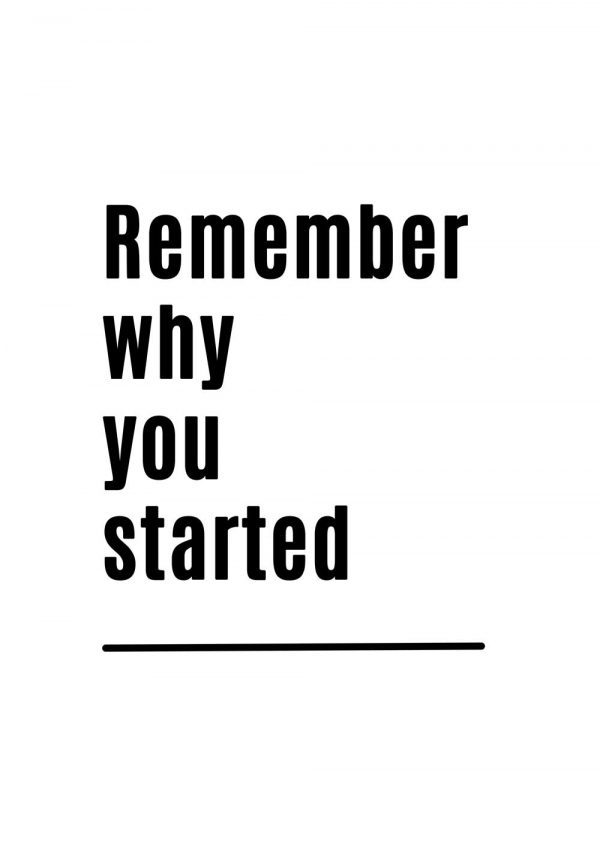 Plakat: remember why you started