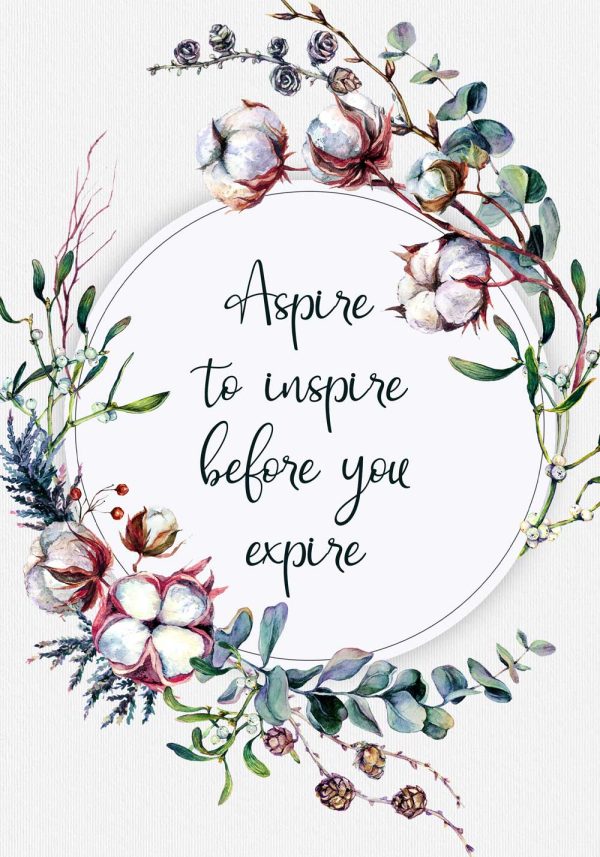 Plakat z maksymą: aspire to inspire before you expire