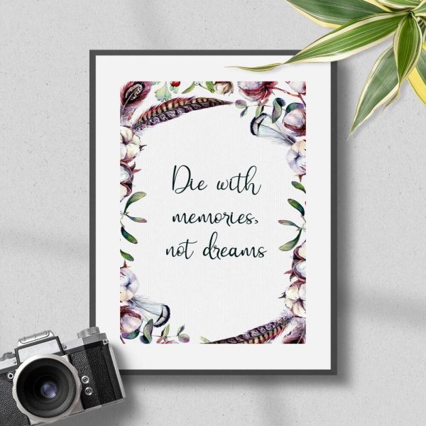 Plakat z życiową sentencją: die with memories not dreams