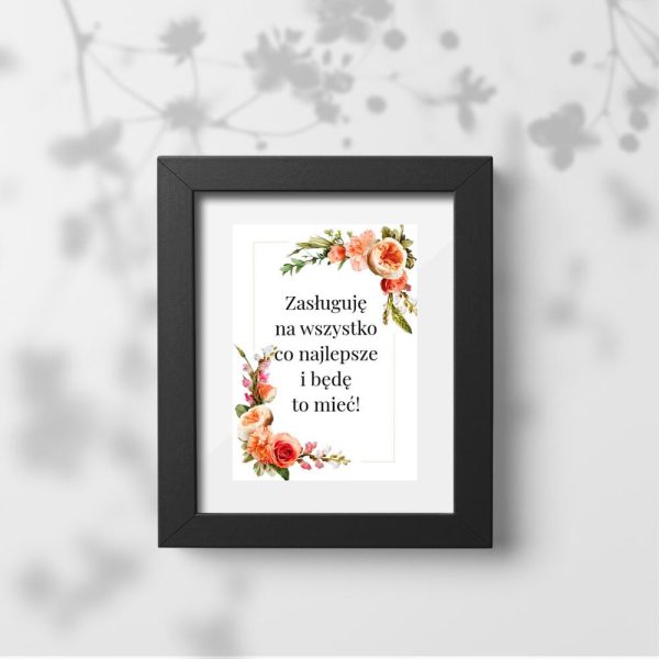 Plakat - zasługuję na wszystko co najlepsze i będę to mieć!