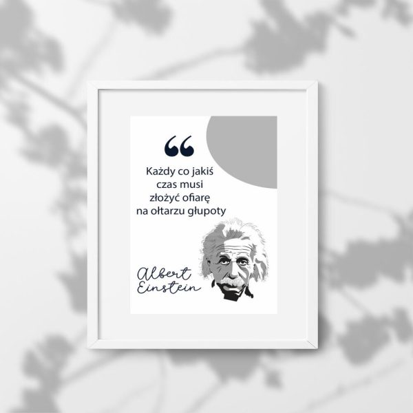 Plakat ze złotą myślą - każdy co jakiś czas musi złożyć ofiarę na ołtarzu głupoty